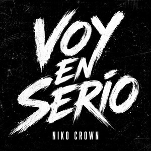 VOY EN SERIO by NIKO CROWN