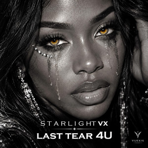Last Tear 4U by Starlight VX