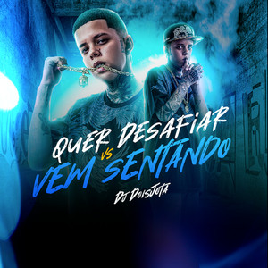 DJ DOIS JOTA - Quer Desafiar Vs Vem Sentando