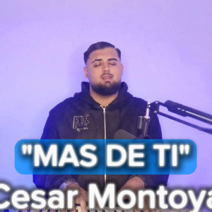 Cesar Montoya Garcia - MAS DE TI (Cesar montoya)