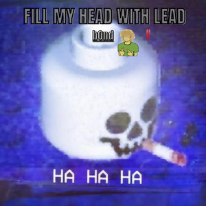 fill my head with lead by b0nd