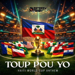 Toup Pou Yo (Haiti World Cup Anthem) by DJ Steezy Baby