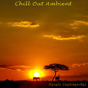 Kyrylo Zaplotynskyi — Chill Out Ambient