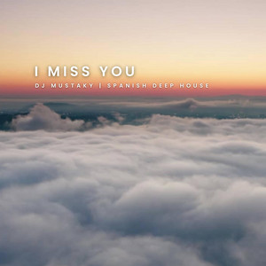 I Miss You - Official Audio by DJ Mustaky