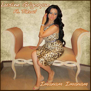 Lusine Grigoryan - Imanam Imanam (feat. Tatoul)