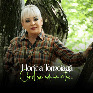 Florica Tomoiaga - Când Se Adună Ortacii