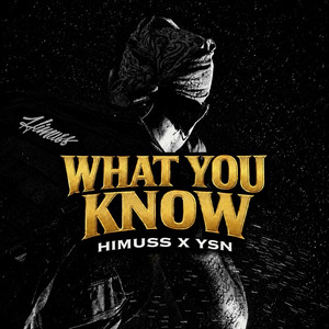 What You Know by Himuss, YSN
