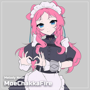 MoeChakkaFire by Melody Note