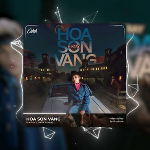 H-Kray - Hoa Son Vàng (Remix 1)