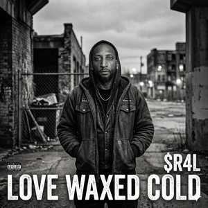 Love Waxed Cold by $R4L
