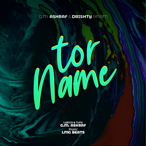 Tor Name by G. M. Ashraf, Drishty Anam