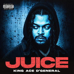 JUICE by King Ace D'General