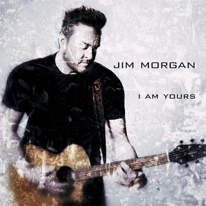 I Am Yours by Jim Morgan