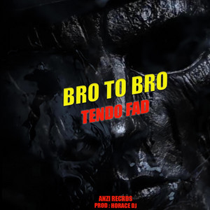 Tendo Fad - Bro to Bro