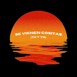 Se Vienen Cositas (Tu y Yo) by Meliora, Diex, Tomi Reig