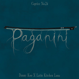 Paganini: Caprice No.24 (feat. Danny Koo) by Latin Kitchen Luna, Danny Koo