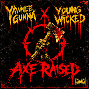 Axe Raised by Yawnee Gunna, Young Wicked