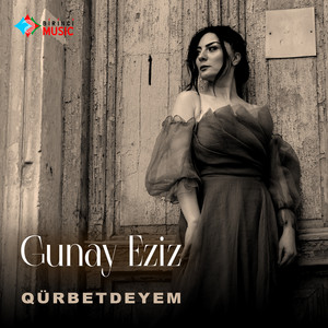 Gunay Eziz - Qürbetdeyem