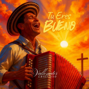 Vallenatos Cristiano - Tu Eres Bueno