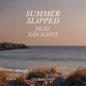 Summer Slipped by The Quiet North, VÂN SCOTT