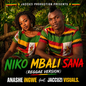 Niko Mbali Sana (Reggae) Anashe iNgwe by Anashe iNgwe, Jaccuzi Visuals