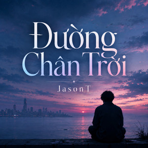 Đường Chân Trời - Remix by Jason T, NhacPro Remix, HThuong