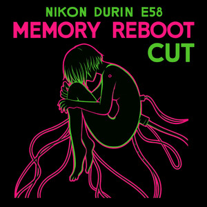 Nikon Durin E58 - Memory Reboot Cut