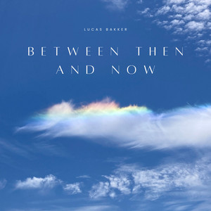 between then and now by Lucas Bakker