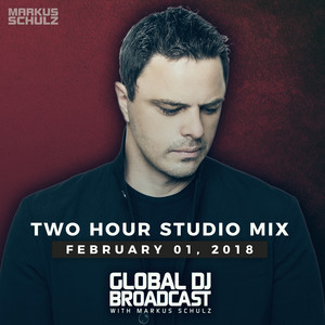 Global DJ Broadcast February 1, 2018 Markus Schulz 2 Hour Mix album