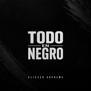 Todo en Negro by Eliezer Supreme