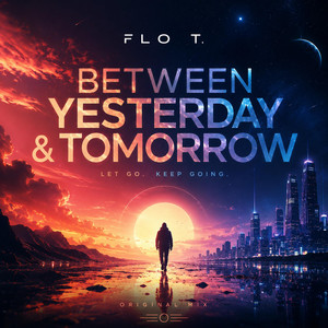 Between Yesterday & Tomorrow by Flo T.