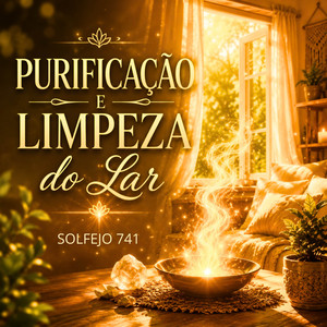 Purificação e Limpeza do Lar: Solfejo 741 by Hertz