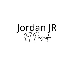 El Pasado by Jordan JR