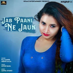 Raj Mawer & Meenu Kalia - Jab Paani Ne Jaun