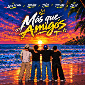 Más que amigos by ZIRA MUSIC CREW, Jota Armas, Breiko, Yefri, You czy, Daljz