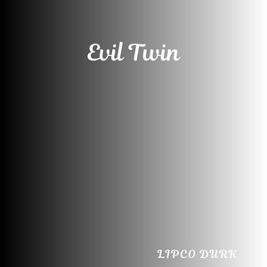 Evil Twin by Lipco Durk