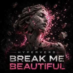 Break Me Beautiful by Hyperverb