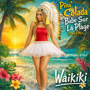 Pina' Colada Babe Sur La Plage - Dance Mix by Waikiki