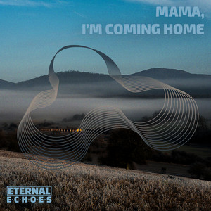 Mama, I'm Coming Home by Eternal Echoes