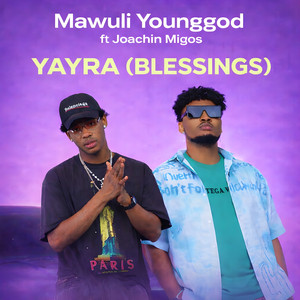 Mawuli Younggod - Yayra (Blessings) [feat. Joachin Migos]