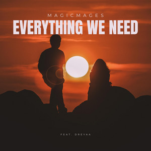 Everything We Need by MagicMages, Dreyaa