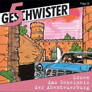 5 Geschwister lösen das Geheimnis der Abenteuerburg (5 Geschwister 2) [Kinder-Hörspiel]