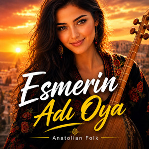 Esmerin Adı Oya by Anatolian Folk