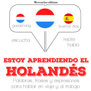 Estoy Aprendiendo el Holandés (Escucha, Repite, Habla : Curso de Idiomas)