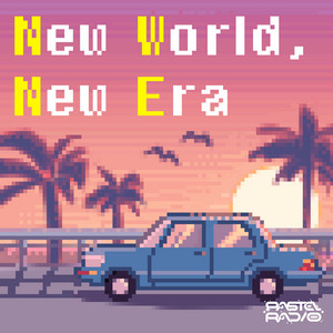 New World, New Era by PASTEL RADIO