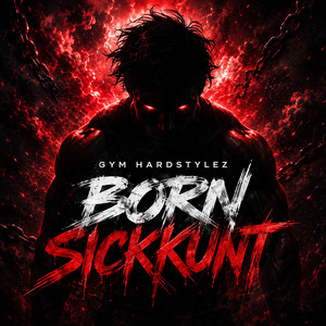 BORN SICKKUNT by GYM HARDSTYLEZ
