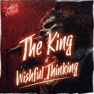 The King of Wishful Thinking by Synthetic Neon