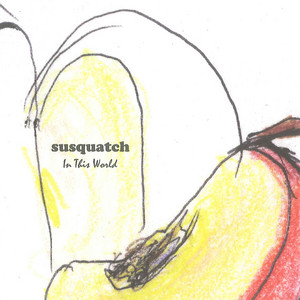 In This World - Album by susquatch | Spotify