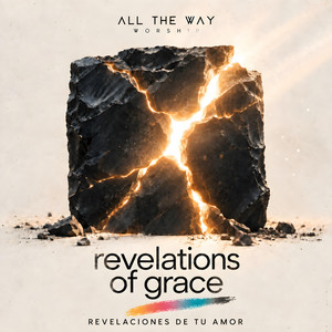 Revelations Of Grace by All the Way Worship