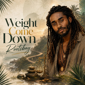 Weight Come Down by Rootsbay